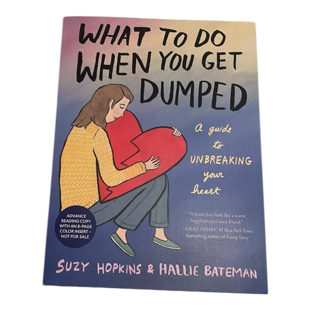 What To Do When You Get Dumped Advanced Readers Copy SUZY HOPKINS HALLIE BATEMAN
